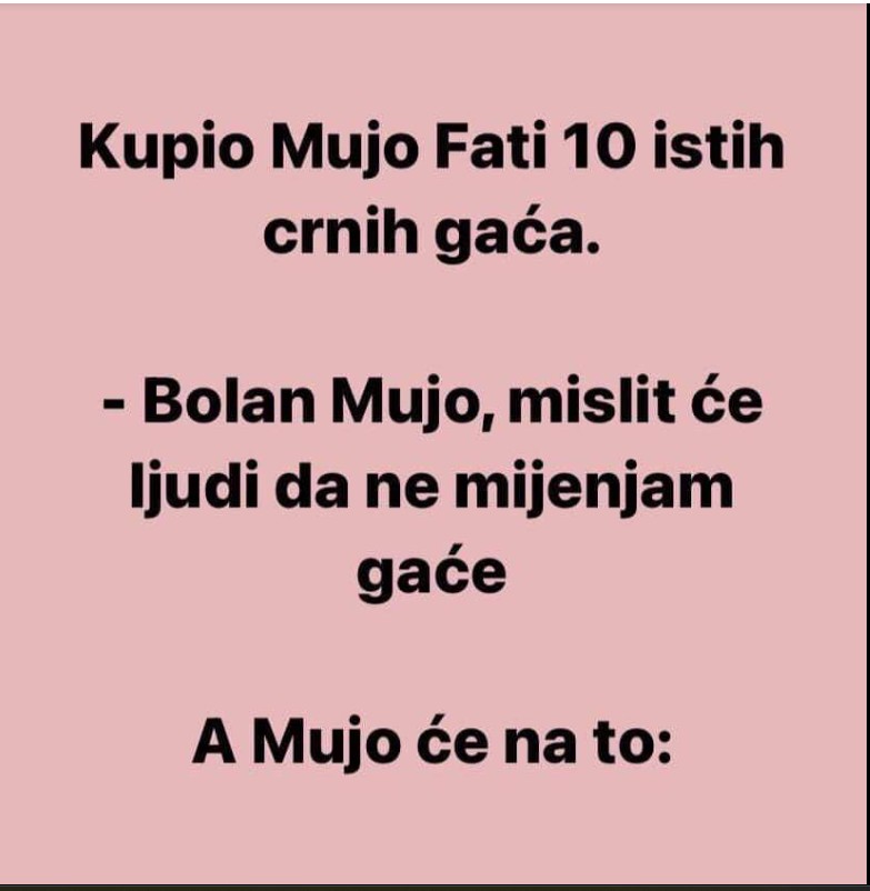 Mujo kupio Fati 10 istih crnih gaća
