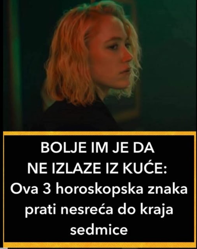 BOLJE IM JE DA NE IZLAZE IZ KUĆE: Ova 3 horoskopska znaka prati nesreća do kraja sedmice