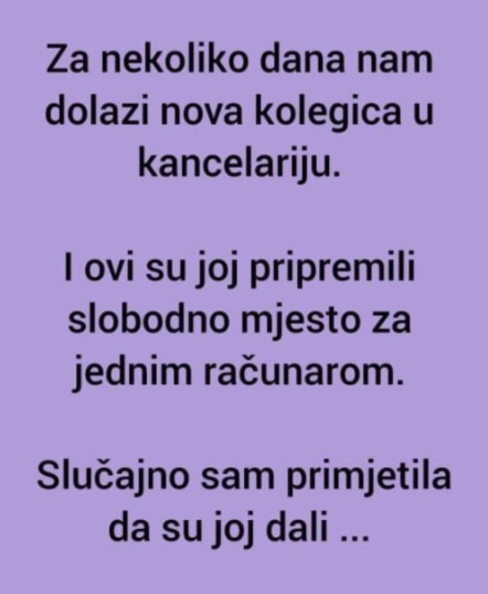 “Za nekoliko dana dolazi nova kolegica”