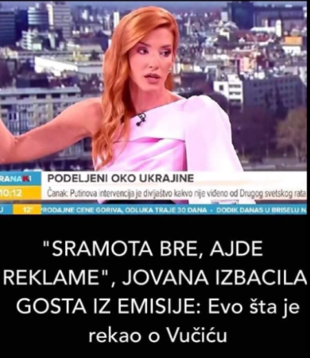 “SRAMOTA BRE, AJDE REKLAME”, JOVANA IZBACILA GOSTA IZ EMISIJE: Evo šta je rekao o Vučiću