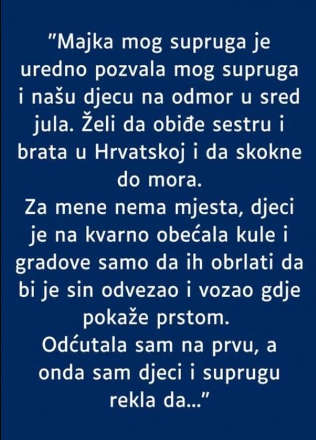 “Majka mog supruga je uredno pozvala mog supruga i našu djecu na odmor…”