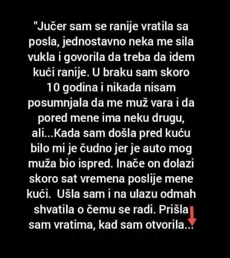 “Jučer sam se vratila sam se ranije sa posla”