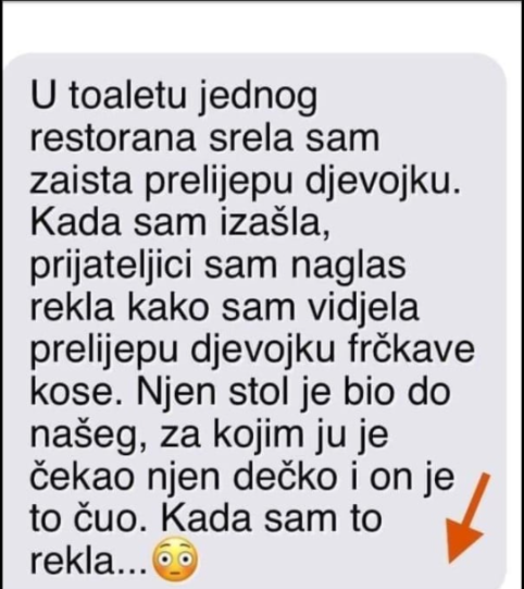 “U toaletu jednog restorana srela sam zaista prelijepu djevojku”