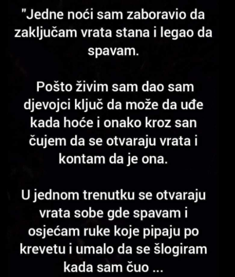 “Jedne noći sam zaboravio da zaključam vrata stana i legao da spavam”