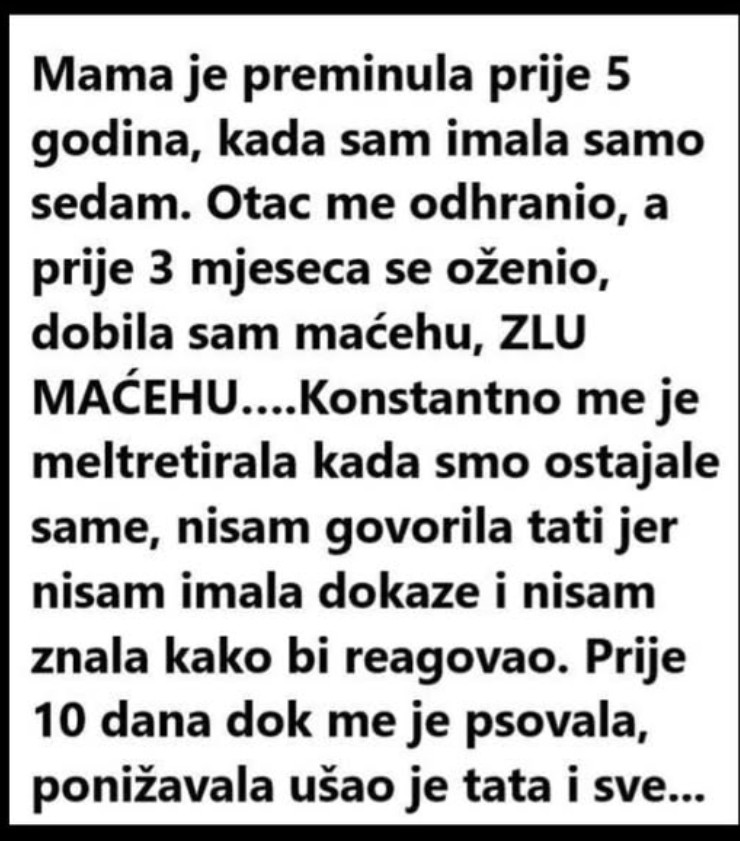 Moja majka je umrla prije pet godina kada sam imao sedam godina. Otac me izdržava, oženio se prije tri mjeseca…