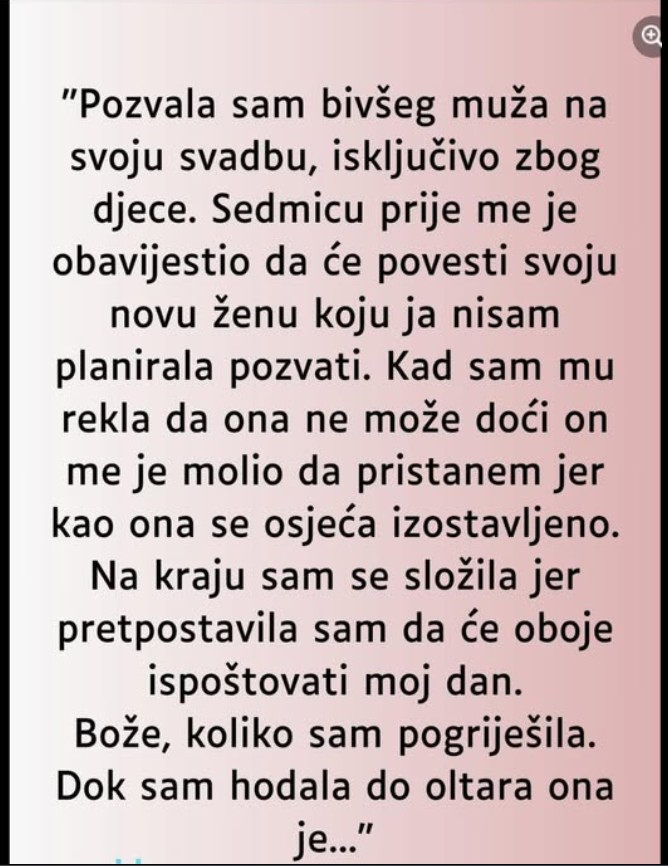“Pozvala sam bivšeg muža na svoju svadbu…”