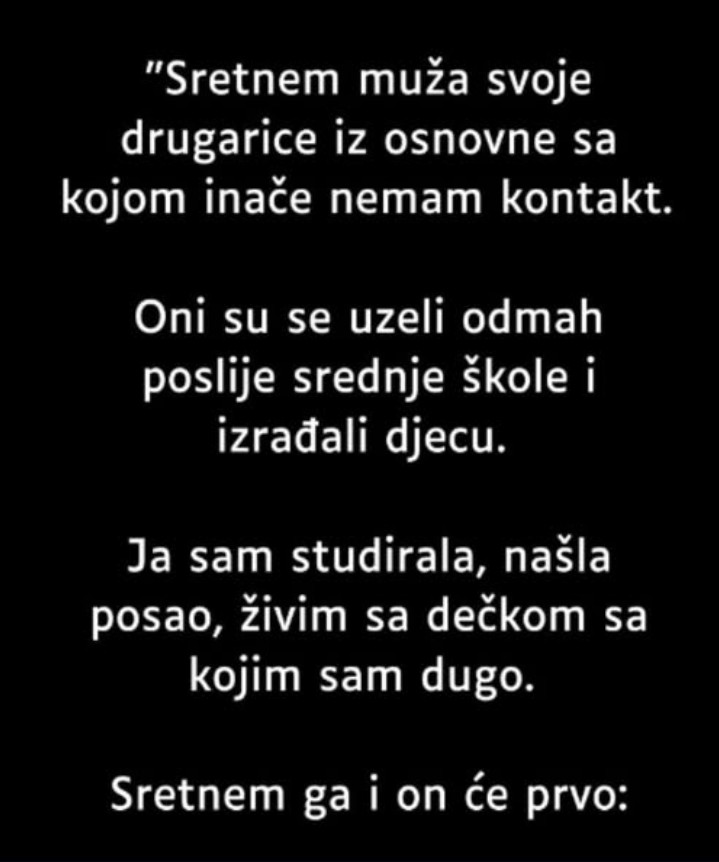 “Sretnem muža svoje drugarice iz osnovne…”