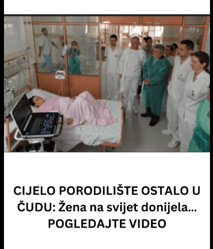 CIJELO PORODILIŠTE OSTALO JE U ČUDU