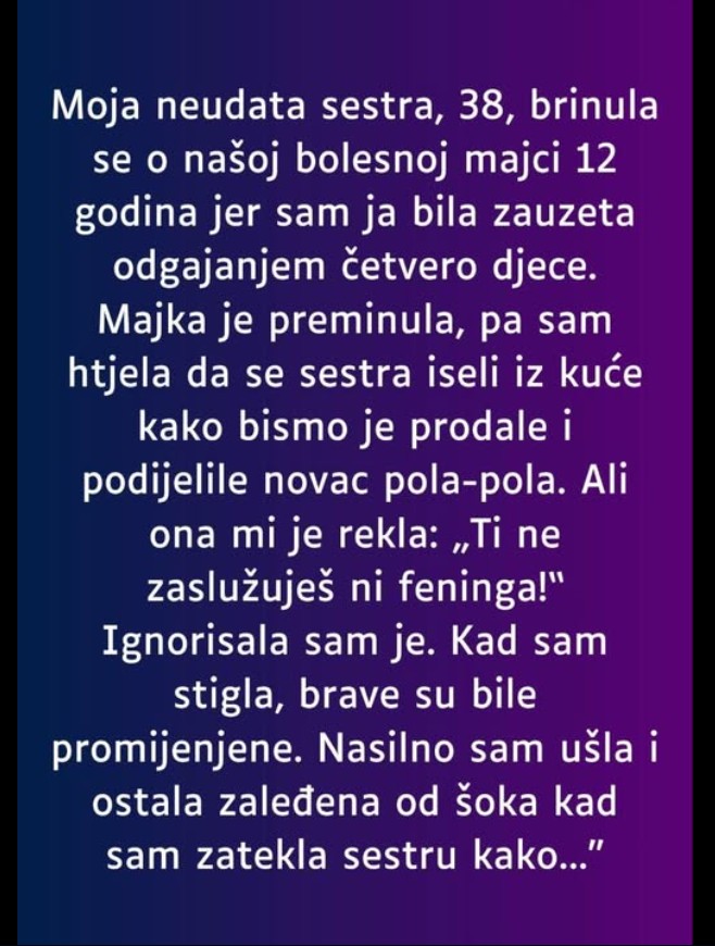 “Moja neudata sestra, 38, brinula se o našoj bolesnoj majci 12 godina…”