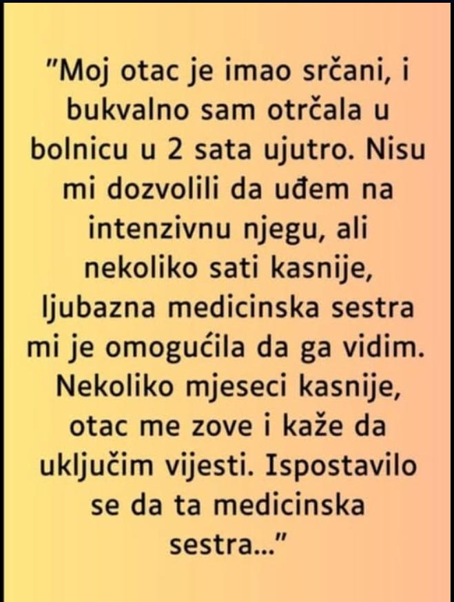 “Moj otac je imao srčani i bukvalno sam otrčala u bolnicu u 2 sata ujutro”