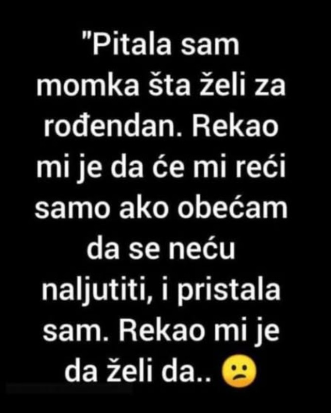 “Pitala sam momka šta želi za rođendan”