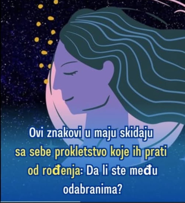 Ovi znakovi u maju skidaju sa sebe prokletstvo koje ih prati od rođenja: Da li ste među odabranima?