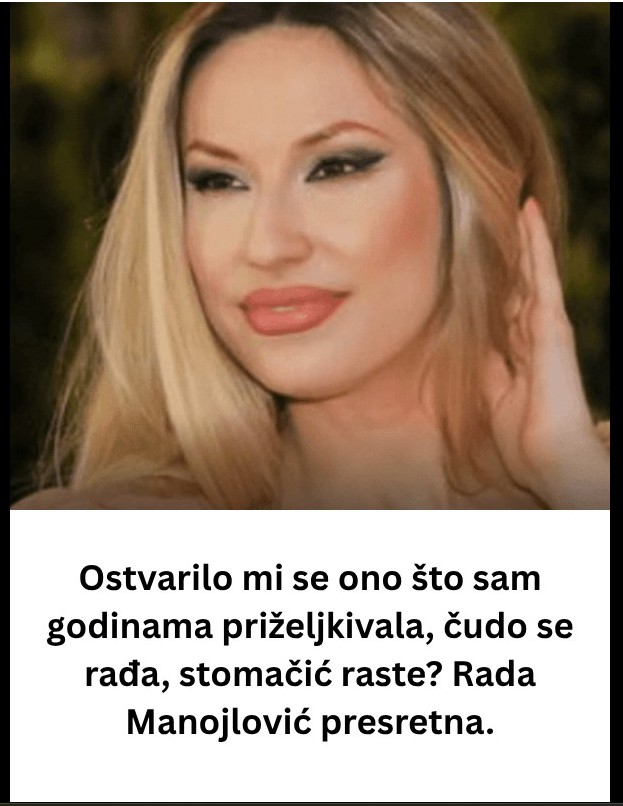 Rada Manojlović iskreno o životu, emocijama i snovima: “Ostvarilo mi se ono što sam dugo priželjkivala”