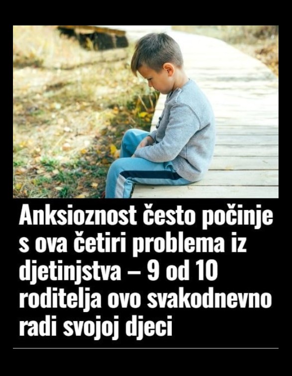 Anksioznost kod djece: Uobičajene roditeljske navike koje mogu uticati na emocionalni razvoj