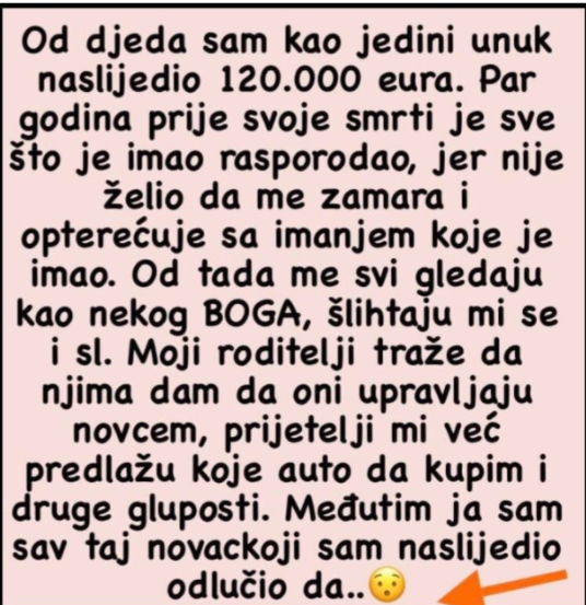 “Od djeda sam kao jedini unuk naslijedio 120.000 eura”