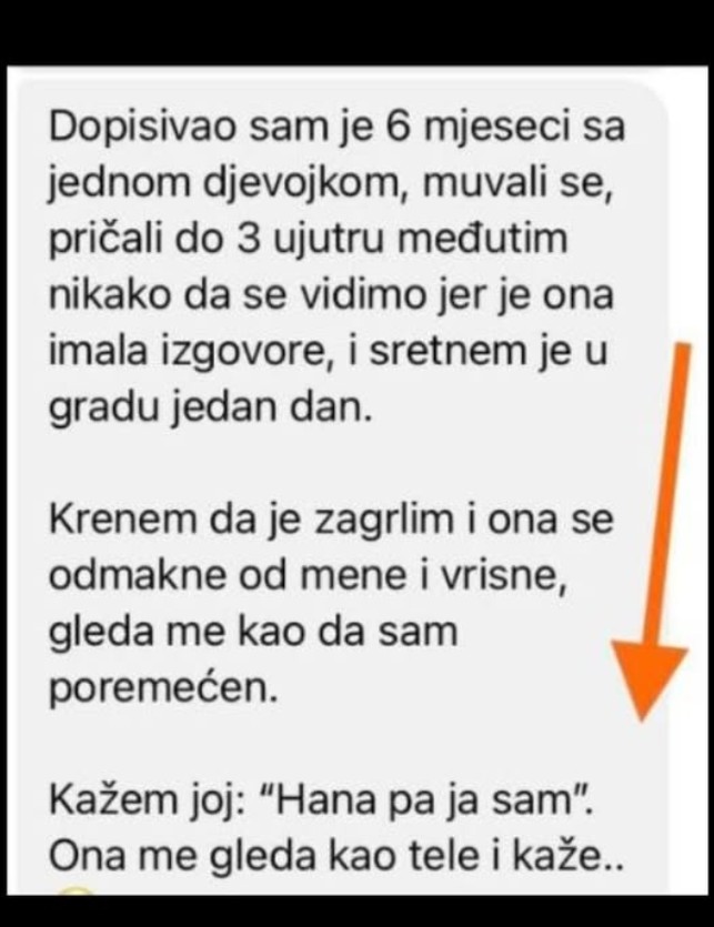 “Dopisivao sam se 6 mjeseci sa jednom djevojkom”
