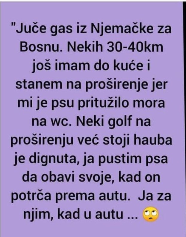 Juče sam se vraćao iz Njemačke za Bosnu.