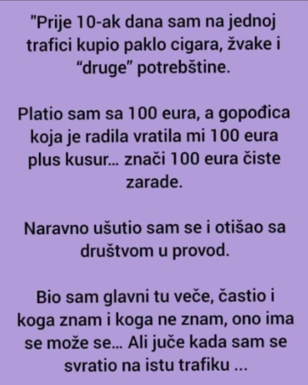 “Prije 10-ak dana sam na jednoj trafici kupio paklo cigara, žvake i “druge” potrebštine”