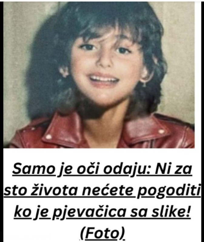 Pogled u detinjstvo: Prepoznajete li ovu poznatu umetnicu?
