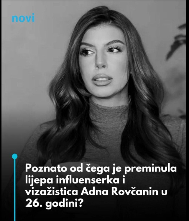Mladi život prekinut prerano: Šta se zaista zna o smrti Adne Rovčanin‑Omerbegović