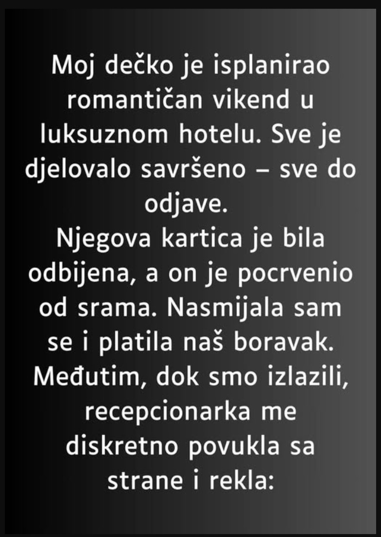 “Moj dečko je isplanirao romantičan vikend u luksuznom hotelu…”