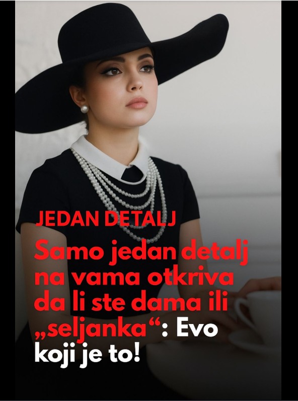 Prava dama se prepoznaje po ponašanju, a ne po izgledu