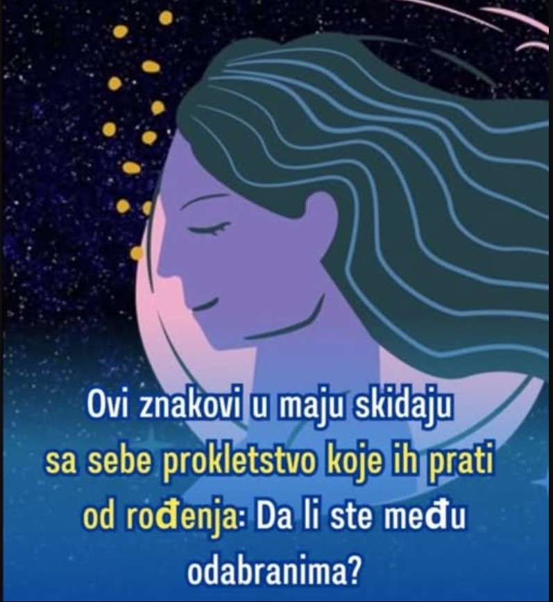 Ovi znakovi u maju skidaju sa sebe prokletstvo koje ih prati od rođenja: Da li ste među odabranima?