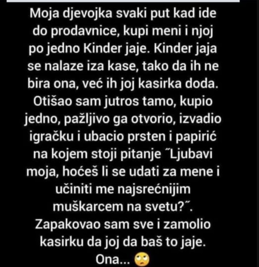 “Moja djevojka svaki put kad ide do prodavnice, kupi meni i njoj Kinder jaje”
