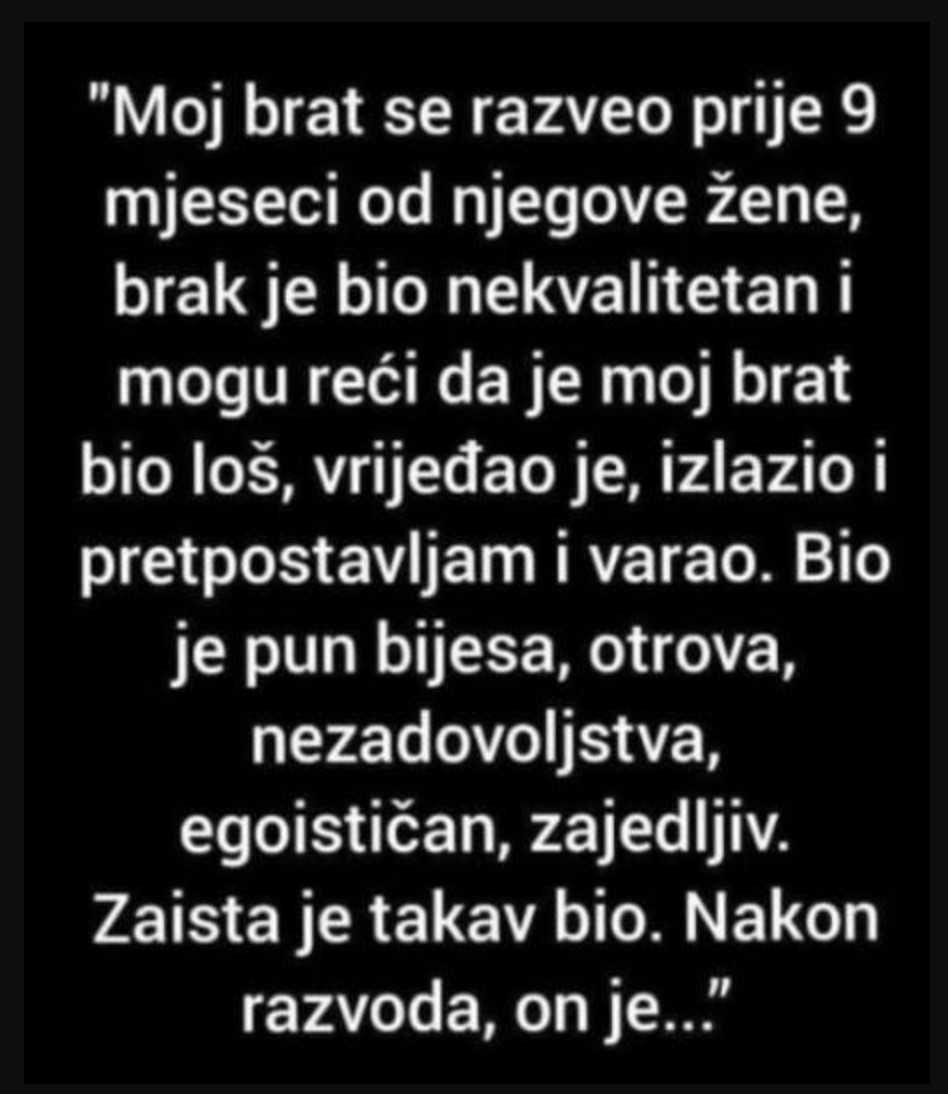 “Moj brat se razveo prije 9 mjeseci”