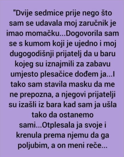 “Dvije sedmice prije nego što sam se udavala…”