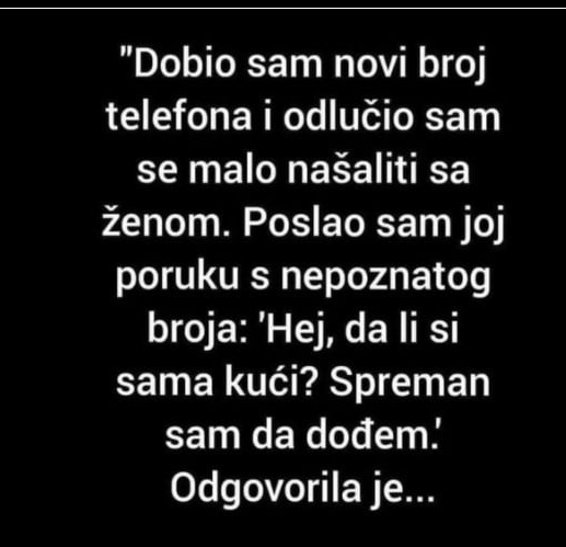 “Odlučio sam se malo našaliti sa ženom”