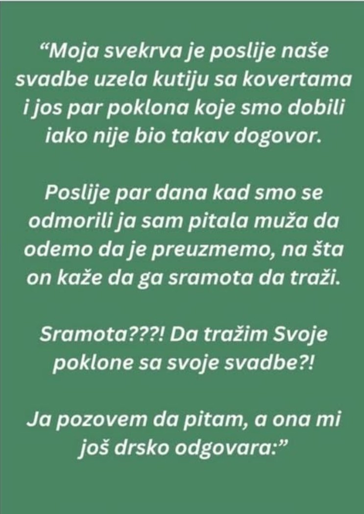 “Moja svekrva je poslije nase svadbe uzela kutiju sa kovertama..”