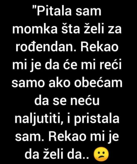 “Pitala sam momka šta želi za rođendan”