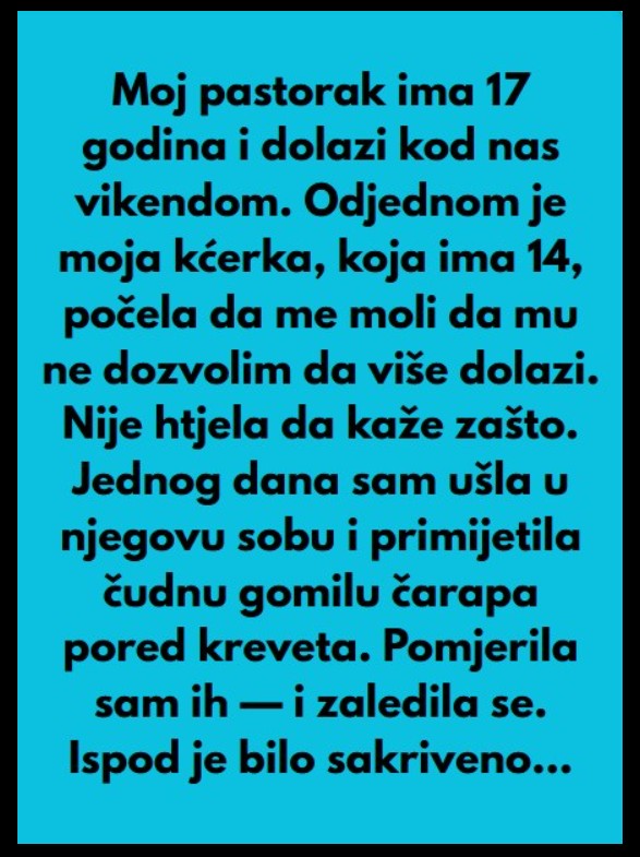 Pastorak sa 17 godina dolazi vikendom nama u posjetu, a onda moja kcerka od 14 godina mi je rekla nesto sto mi je krv sledilo!