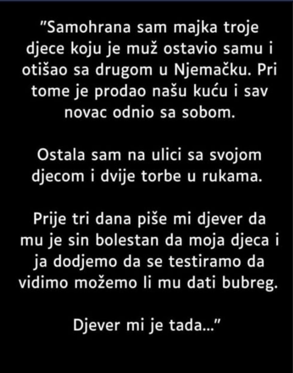 “Samohrana sam majka troje djece koju je muž ostavio samu…”
