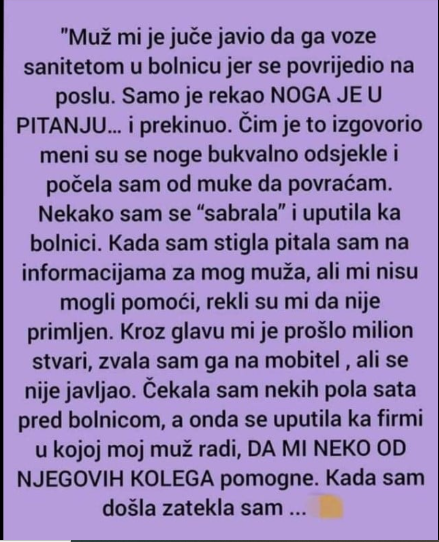 “Muž mi je juče javio da ga voze sanitetom u bolnicu jer se povrijedio na poslu”