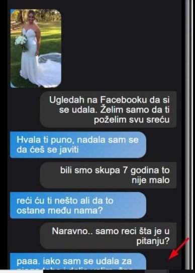 MOJA BIVŠA SE JUČER UDALA I ODMAH SAM SE JAVIO DA ČESTITAM: A onda mi je napisala nešto UŽASNO, DA LI DA KAŽEM NJENOM MUŽU?