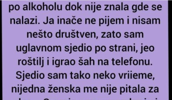 “Bio sam sa djevojkom prošle godine na svadbi njene drugarice.”
