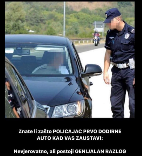 Znate li zašto POLICAJAC PRVO DODIRNE AUTO KAD VAS ZAUSTAVI: Nevjerovatno, ali postoji GENIJALAN RAZLOG