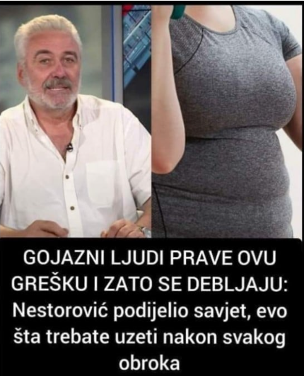 GOJAZNI LJUDI PRAVE OVU GREŠKU I ZATO SE DEBLJAJU: Nestorović podijelio savjet, evo šta trebate uzeti nakon svakog obroka