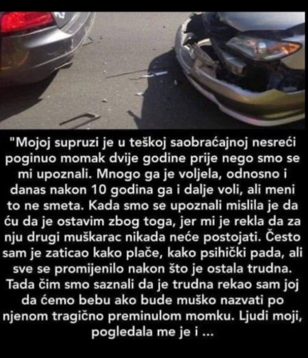 “Moja supruga je u nesreći izgubila momka”