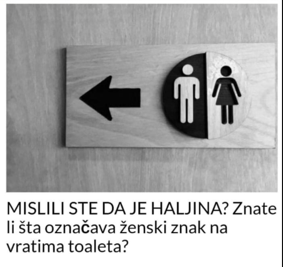 MISLILI STE DA JE HALJINA? Znate li šta označava ženski znak na vratima toaleta?