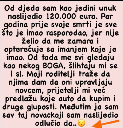 “Od djeda sam kao jedini unuk naslijedio 120.000 eura”