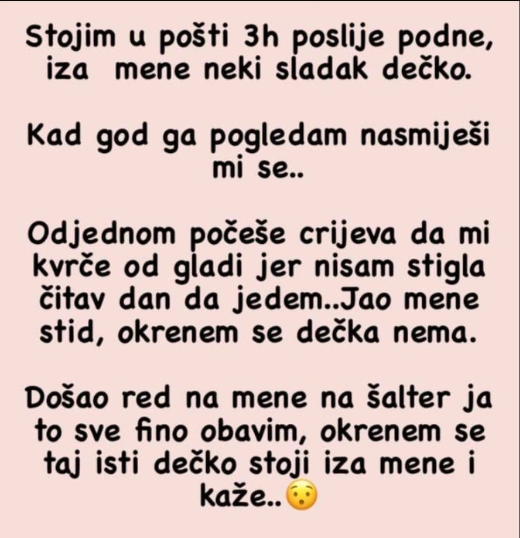 “Stojim u pošti 3h poslije podne”