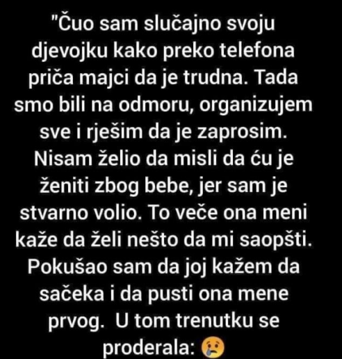 “Čuo sam slučajno svoju djevojku kako preko telefona priča majci da je trudna”