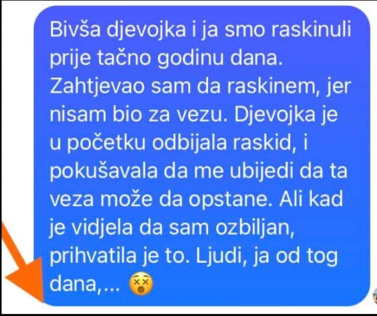 ‘Bivša djevojka i ja smo raskinuli prije tačno godinu dana. ‘