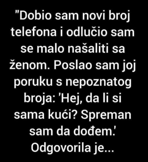 “Odlučio sam se malo našaliti sa ženom”