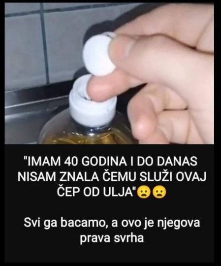 “IMAM 40 GODINA I DO DANAS NISAM ZNALA ČEMU SLUŽI OVAJ ČEP OD ULJA” Svi ga bacamo, ovo je njegova prava svrha