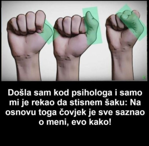 Došla sam kod psihologa i samo mi je rekao da stisnem šaku: Na osnovu toga čovjek je sve saznao o meni, evo kako!
