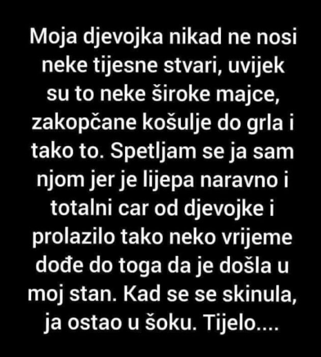 “Moja djevojka nikad nije nosila neke tijesne stvari”
